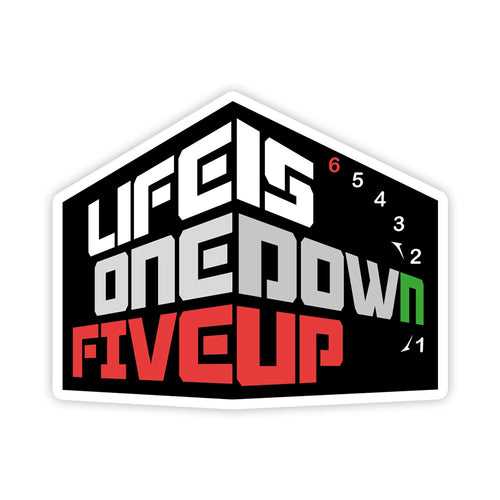 Life Is 1 down 5 up Sticker