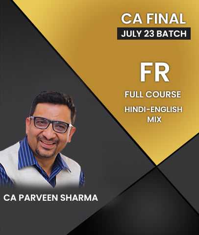CA Final Financial Reporting (FR) Full Course (July 23 Batch) By CA Parveen Sharma