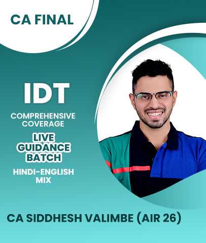 CA Final IDT Comprehensive Coverage Inception Live Guidance Batch By CA Siddhesh Valimbe (Air 26)