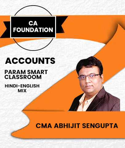 CA Foundation Accounts PARAM Smart Classroom Batch By CMA Abhijit Sengupta