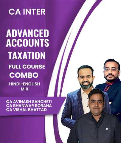CA Inter Advanced Accounts and Taxation Full Course Combo By Avinash Sancheti, Bhanwar Borana and Vishal Bhattad