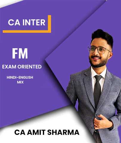 CA Inter Financial Management (FM) Exam Oriented By CA Amit Sharma