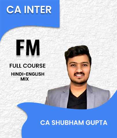 CA Inter Financial Management (FM) Full Course By CA Shubham Gupta