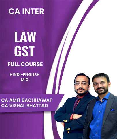 CA Inter Law and GST Full Course By Amit Bachhawat and Vishal Bhattad