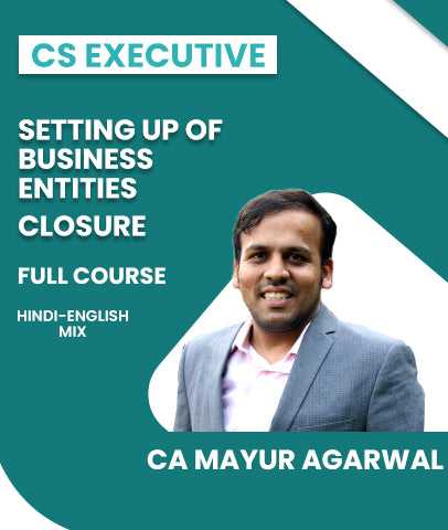 CS Executive Setting Up Of Business Entities and Closure Full Course By CA Mayur Agarwal