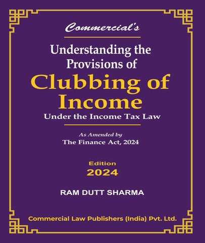 Understanding the Provisions of Clubbing of Income By Ram Dutt Sharma