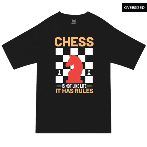 Chess is not like Life Oversized T-Shirt