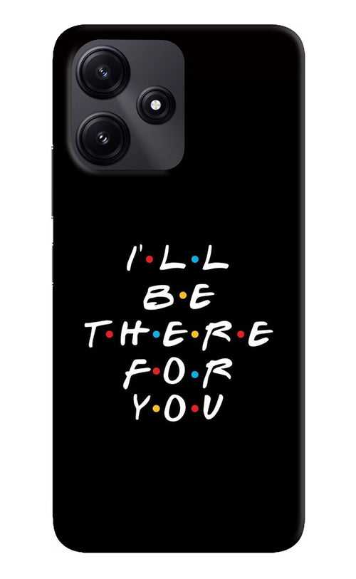 I'll Be There For You Poco M6 Pro 5G Back Cover