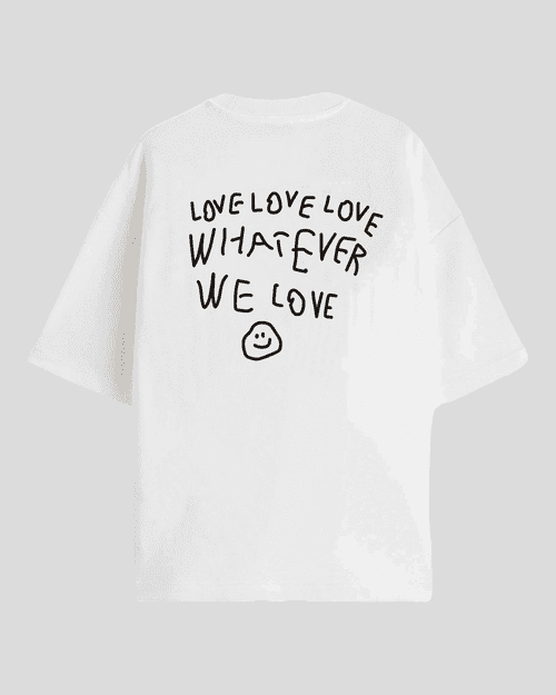 Whatever we love - Oversized T-shirt