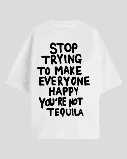 You're not tequila - Oversized T-shirt