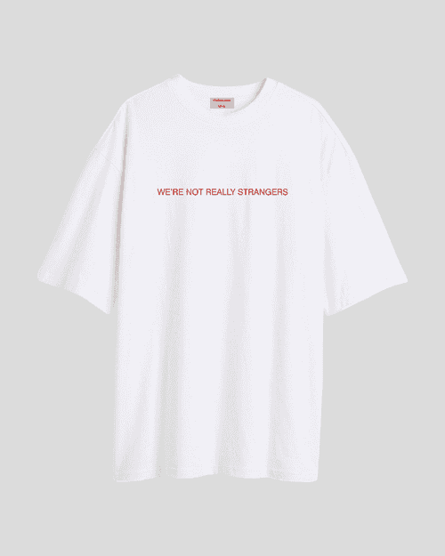 We're not really strangers  - Oversized T-shirt