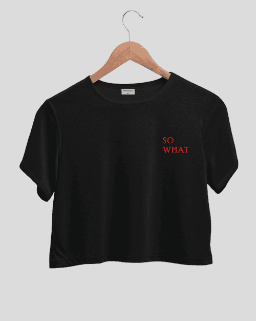 So what - Comfort Fit Crop Top