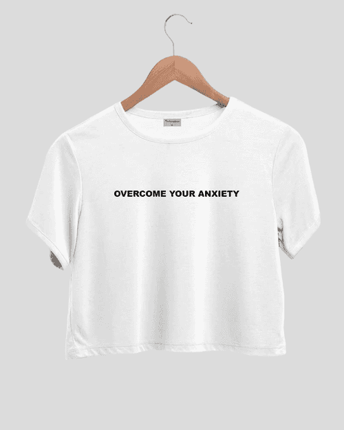 Overcome your anxiety - Comfort Fit Crop Top