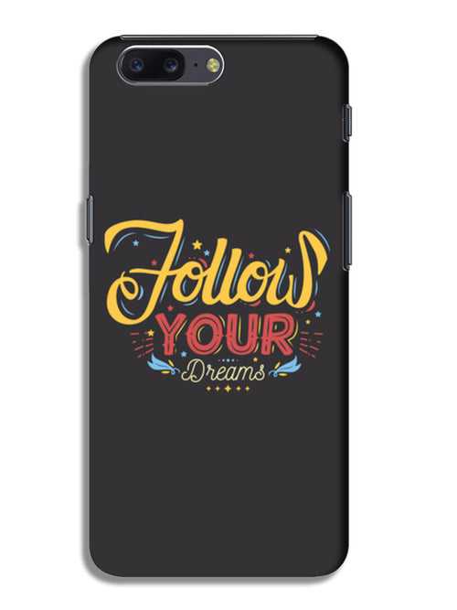 Follow Your Dreams OnePlus 5 Cases