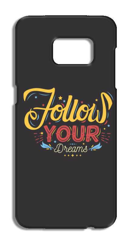 Follow Your Dreams Samsung Galaxy S7 Edge Cases