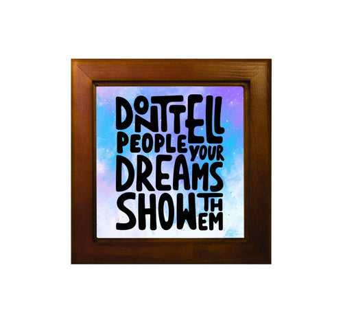 Don't Tell People Your Dreams Show Them Ceramic Tile With Wooden Frame