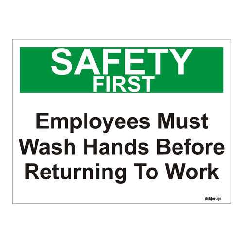 Safety First Warning Employees Must Wash Hands Before Returning To Work OSHA Safety Sign Board