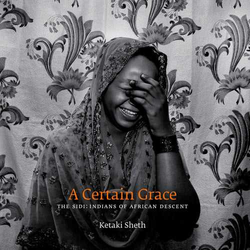 Ketaki Sheth: A Certain Grace, The Sidi: Indians of African Descent