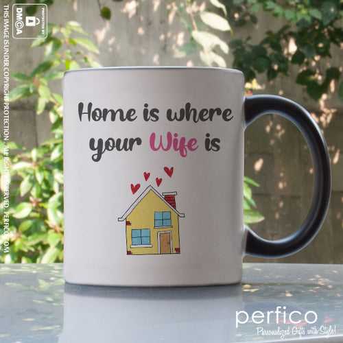 Home is my Wife © Personalized Magic Mug