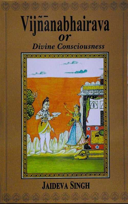 Vijnanabhairava Or Divine Consciousness [English, Hardcover]