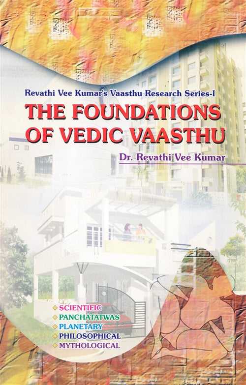 The Foundations of Vedic Vaasthu [English]