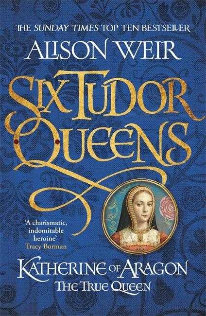 Katherine of Aragon, the True Queen (Six Tudor Queens #1)