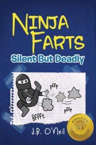 Ninja Farts: Silent But Deadly (Disgusting Adventures of Milo Snotrocket)