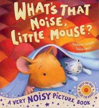 What&apos;s That Noise, Little Mouse?. Stephanie Stansbie, Polona Lovsin