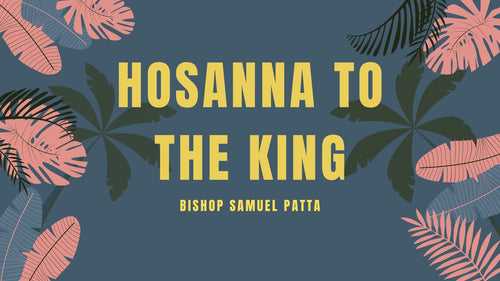 Hosanna to the King
