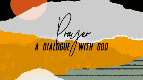 Prayer - A Dialogue with God