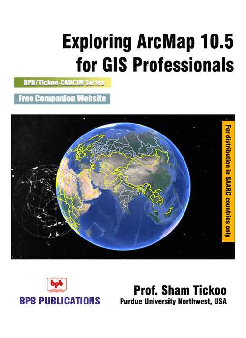 Exploring ArcMap 10.5 for GIS Professionals