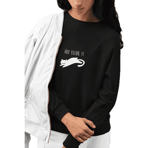 Not Feline It Sweatshirt