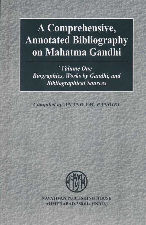 A Comprehensive, Annotated Bibliography on Mahatma Gandhi — Vol. 1