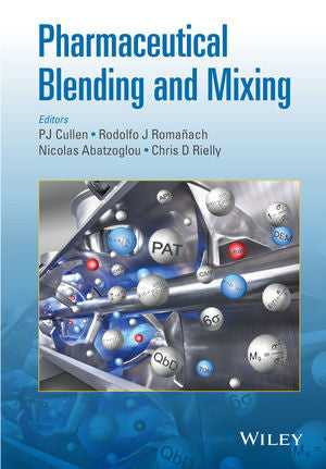 Pharmaceutical Blending and Mixing  P. J. Cullen (Editor), Rodolfo J. Romañach (Editor), Nicolas Abatzoglou (Editor), Chris D. Rielly (Editor)