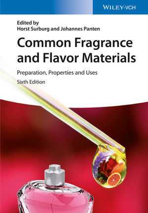 Common Fragrance and Flavor Materials: Preparation, Properties and Uses, 6th Edition By Horst Surburg, Johannes Panten