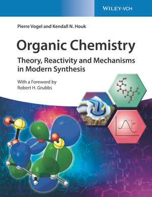 Organic Chemistry: Theory, Reactivity and Mechanisms in Modern Synthesis by Pierre Vogel, Kendall N. Houk