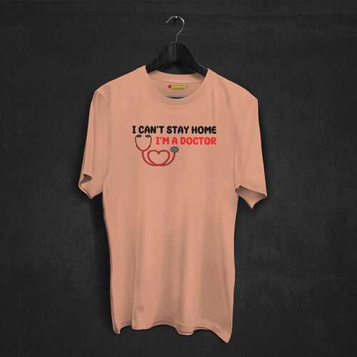 I Can't Stay Home I M Doctor T-shirt