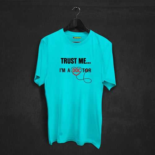 Trust Me I M A Doctor T-shirt