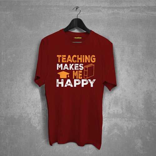 Teaching Makes Me Happy  T-shirt