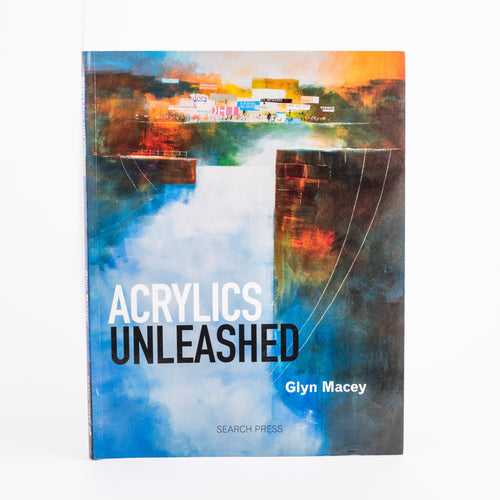 Acrylics Unleashed: By Glyn Macey (Paperback)