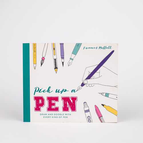 Pick Up a Pen: Draw And Doodle With Every Kind Of Pen: By - Frances Moffatt (Paperback)