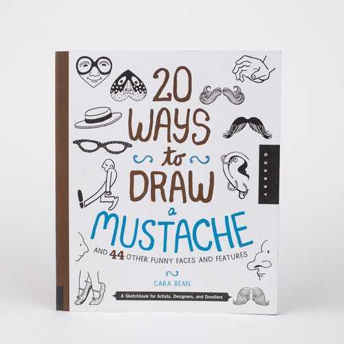 20 Ways to Draw a Mustache and 44 Other Funny Faces and Features by: Cara Bean (Paperback)