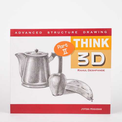 Think 3D (Part II): Advanced Structure Drawing: By Rahul Deshpande (Paperback)