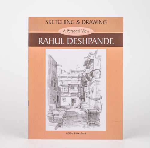 Sketching & Drawing: A Personal View By Rahul Deshpande (Paperback)