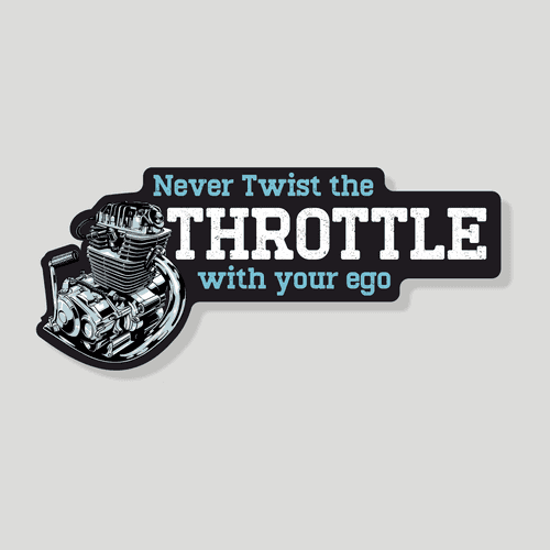 Never twist the throttle