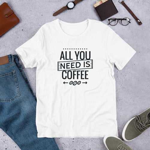 All You Need Is Coffee Half Sleeve T-Shirt