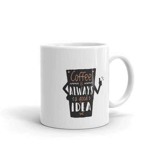 Coffee Good Idea Coffee Mug