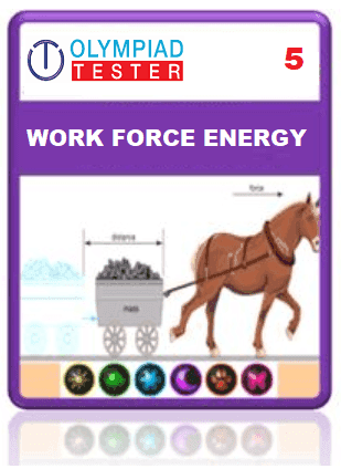 OLYMPIADTESTER CERTIFIED STUDENT EXAM (OCS) - CLASS 5 SCIENCE - WORK, FORCE & ENERGY