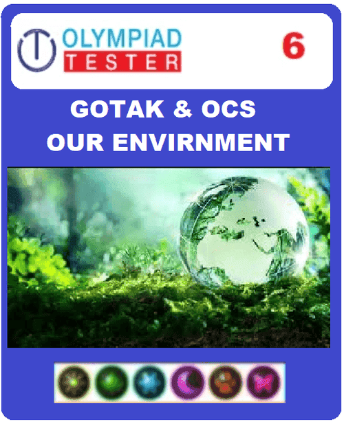 GOTAK & OCS Certification - Class 6 Science Our Environment - Assessment 01