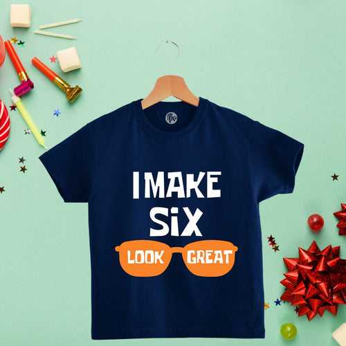 I make SIX look great | 6th Birthday T-Shirts